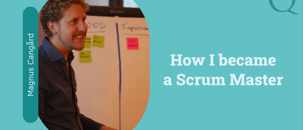 how i became a scrum master Magnus Cangård